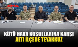 OLUMSUZ HAVA KOŞULLARINA KARŞI ALTI İLÇEDE SEFERBERLİK