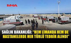 SAĞLIK BAKANLIĞI SEFERBER OLDU: LİMAN VE HASTANELERDE TÜM TEDBİRLER ALINDI
