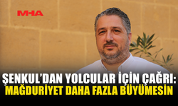 ŞENKUL: ARAMA ÇALIŞMALARINA ENGEL TEŞKİL ETMEYECEK ŞEKİLDE SEFERLER BAŞLAMALI