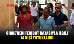 GEMİ FACİASINDA TUTUKLU SAYISI 14’E YÜKSELDİ