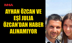 GEMİ KAZASINDA AYHAN VE JULIA ÖZCAN KAYIP