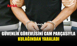 19 YAŞINDAKİ ŞAHIS GÜVENLİK GÖREVLİSİNİ YARALADI