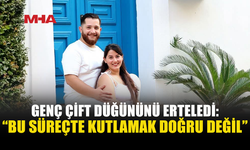 GENÇ ÇİFTTEN ÖRNEK DAVRANIŞ: DÜĞÜNLERİNİ ERTELEDİLER