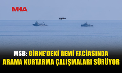 TÜRKİYE MSB’DEN GİRNE AÇIKLARINDA YÜRÜTÜLEN ARAMA KURTARMA ÇALIŞMALARINA İLİŞKİN AÇIKLAMA