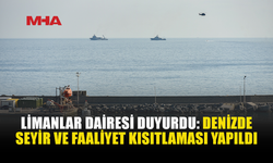 LİMANLAR DAİRESİ’NDEN ARAMA KURTARMA BÖLGESİ İÇİN SEYİR VE FAALİYET KISITLAMASI