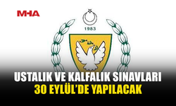 USTALIK VE KALFALIK BELGESİ İÇİN SINAV TARİHİ AÇIKLANDI