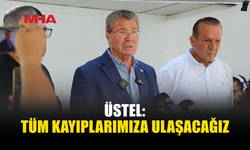 ÜSTEL’DEN KAYIP AİLELERİNE MESAJ: TÜM İMKANLAR SEFERBER EDİLECEK