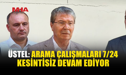 ÜSTEL: ARAMA ÇALIŞMALARININ DURDURULMASI SÖZ KONUSU DEĞİL