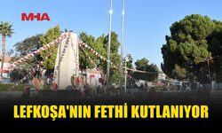 LEFKOŞA’NIN FETHİNİN 456’NCI YIL DÖNÜMÜ KUTLANIYOR
