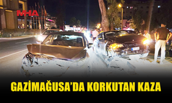GAZİMAĞUSA’DA DÜN GECE KORKUTAN KAZA