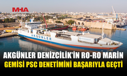 AKGÜNLER DENİZCİLİK’İN RO-RO MARİN’İ DENETİMDEN GEÇTİ