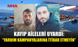 KAYIP MUSTAFA VE MAHMUT DEMİR ADINA SAHTE YARDIM ÇAĞRISI