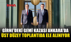 GİRNE’DEKİ GEMİ FACİASI ANKARA’DA ELE ALINIYOR