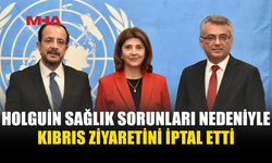 BM TEMSİLCİSİ HOLGUİN’İN KIBRIS ZİYARETİ ERTELENDİ