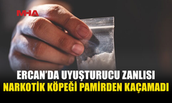 PAMİR TEPKİ VERDİ, YOLCUNUN ÜZERİNDEN YASAKLI MADDE ÇIKTI