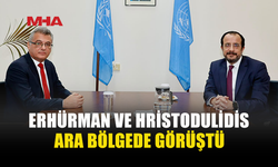 ERHÜRMAN İLE HRİSTODULİDİS GÖRÜŞMESİ TAMAMLANDI