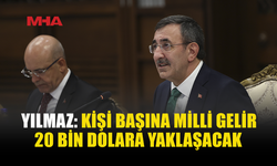 YILMAZ: MİLLİ GELİR 2026 SONUNDA 1,8 TRİLYON DOLARI AŞACAK