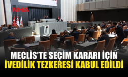GENEL SEÇİMİN 6 ARALIK’TA YAPILMASINI ÖNGÖREN TASARIYA İVEDİLİK KARARI ALINDI