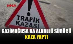 GAZİMAĞUSA'DA 194 PROMİL ALKOLLE DİREKSİYON BAŞINA GEÇTİ