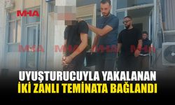 ÜZERLERİNDE UY*ŞTURUCU BULUNAN İKİ KİŞİ TEMİNATA BAĞLANDI