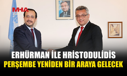 ERHÜRMAN VE HRİSTODULİDİS PERŞEMBE GÜNÜ YENİDEN BULUŞUYOR