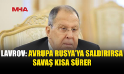 LAVROV’DAN AVRUPA’YA SERT UYARI: SAVAŞ KISA SÜRER