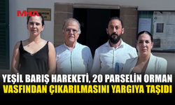 20 PARSELİN ORMAN VASFI KALDIRILDI: YEŞİL BARIŞ HAREKETİ DAVA AÇTI