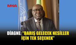DİAGNE: BARIŞ İÇİN DİYALOG VE İŞ BİRLİĞİ ŞART