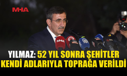 YILMAZ: ŞEHİTLERİN HATIRASI GELECEK NESİLLERE AKTARILACAK