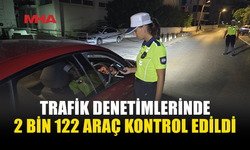 TRAFİK DENETİMLERİNDE 248 SÜRÜCÜ RAPOR EDİLDİ