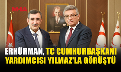 ERHÜRMAN, TÜRKİYE CUMHURBAŞKANI YARDIMCISI YILMAZ’I KABUL ETTİ