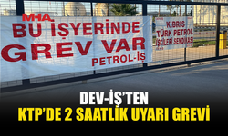 DEV-İŞ’TEN KTP YÖNETİMİNE SON ÇAĞRI
