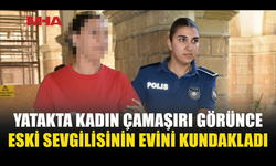 ESKİ SEVGİLİSİNİN EVİNİ KUNDAKLADI