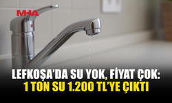 LEFKOŞA’DA SU KESİNTİSİ FIRSATÇILIĞI: 1 TON SU 1.200 TL