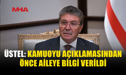 BAŞBAKAN ÜSTEL: İLK ÖNCE BAYHAN'IN AİLESİNE AÇIKLAMA YAPILDI