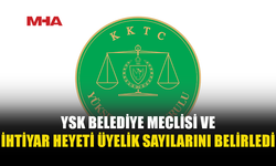 YSK, BELEDİYE MECLİSLERİNİN ÜYE SAYILARINI AÇIKLADI