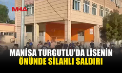 MANİSA TURGUTLU'DA LİSENİN ÖNÜNDE SİLAHLI SALDIRI: YARALILAR VAR