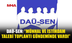 DAÜ-SEN: MÜNHAL TALEPLERİ GÜNDEMDEN NEDEN ÇIKARILDI?