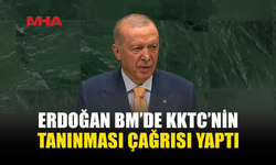 ERDOĞAN BM’DE AÇIKLADI: KKTC TANINSIN