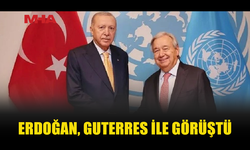 ERDOĞAN, BM GENEL SEKRETERİ GUTERRES İLE BİR ARAYA GELDİ