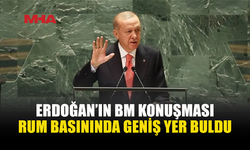 ERDOĞAN’IN BM KONUŞMASI RUM BASININDA GÜNDEM OLDU