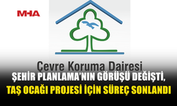 ÇEVRE KORUMA DAİRESİ: “ÇED SÜRECİ SONLANDIRILDI, 'HALKIN KATILIMI TOPLANTISI' İPTAL EDİLDİ”