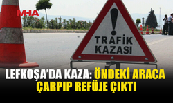 LEFKOŞA’DA KAZA: ARAÇ ORTA REFÜJE ÇIKTI