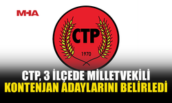 CTP’DE KONTENJAN ADAYLARI BELLİ OLDU