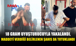 UY*ŞTURUCU MADDEYİ VERDİĞİ BELİRLENEN ŞAHIS DA YAKALANDI: TUTUKLU SAYISI 2 OLDU