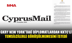 CYPRUS MAİL: “RUM TARAFI, NEW YORK’TAKİ DİPLOMATLARDAN KIBRISLI TÜRK TEMSİLCİLERLE GÖRÜŞMEKTEN ‘KAÇINMALARINI’ İSTEDİ”
