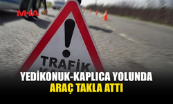 YEDİKONUK-KAPLICA YOLUNDA KAZA
