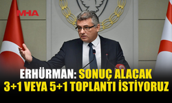 ERHÜRMAN: “ÇÖZÜM İÇİN SONUÇ ALICI GÖRÜŞMELERE HAZIRIZ”