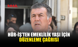 HÜR-İŞ, SİYASİ PARTİLERE SOSYAL SİGORTALAR'DA EMEKLİLİK DÜZENLEMESİ İÇİN ÇAĞRI YAPTI