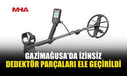 GAZİMAĞUSA'DA DEDEKTÖR PARÇALARIYLA YAKALANDI